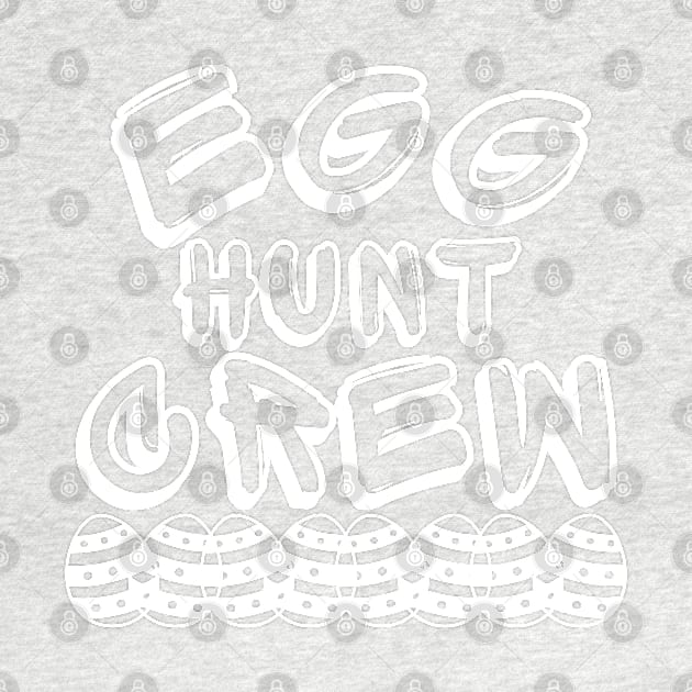 Egg Hunt Crew. Perfect Design To Get Ready For Easter Egg Hunting. by That Cheeky Tee